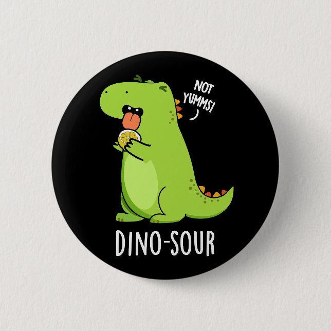 Dino-sour Funny Dinosaur Pun Dark BG 6 Cm Round Badge (Front)