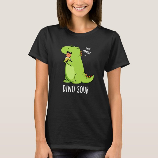 Dino-sour Funny Dinosaur Pun Dark BG T-Shirt (Front)