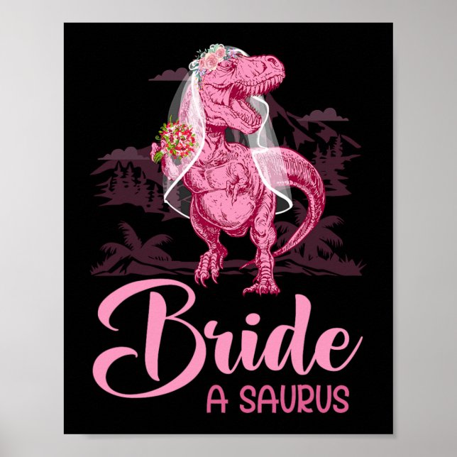 Dino Wedding Bride A Saurus Dinosaur Funny Gift Fo Poster (Front)