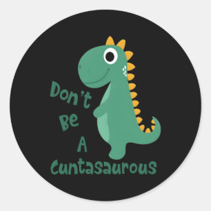Dinos Dinosaurer Don'T Be A Cuntasaurus Animals Classic Round Sticker