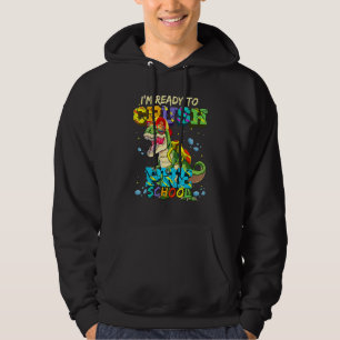 Dinosaur 1st Day Of School I'm Ready To Crush Pres Hoodie