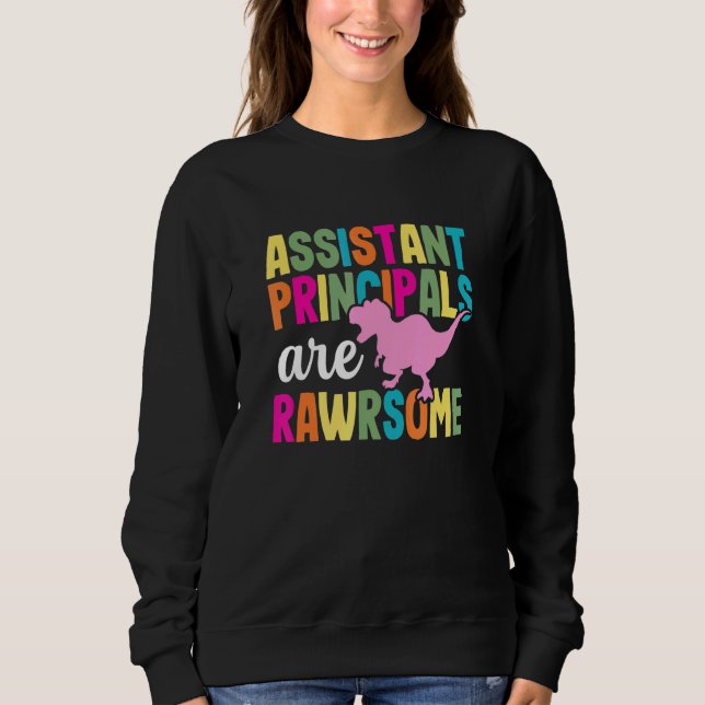 Dinosaur Assistant Principal School Teacher Apprec Sweatshirt (Front)