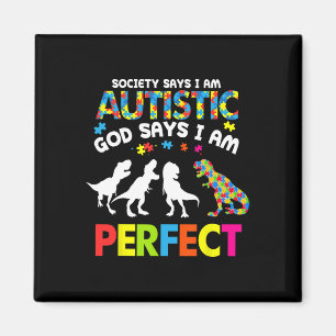Dinosaur Autism Society Says Autistic God Says Im  Magnet