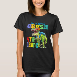 Dinosaur Back To School Im Ready To Crush 4th Grad T-Shirt