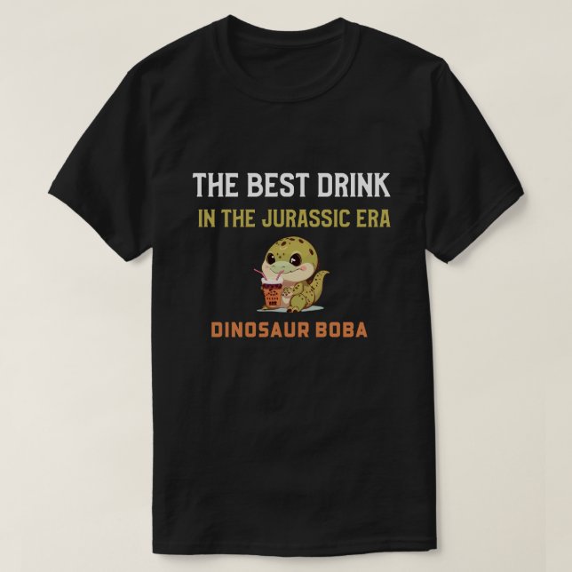 Dinosaur boba, the best drink in the Jurassic era. T-Shirt (Design Front)