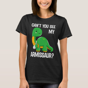 Dinosaur Can't You See My Armissaur Broken Bones T-Shirt