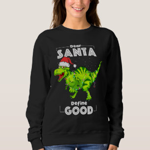 Dinosaur Dear Santa Define Good Christmas Lights T Sweatshirt