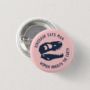 "Dinosaur Eats Man, Woman Inherits the Earth" 3 Cm Round Badge