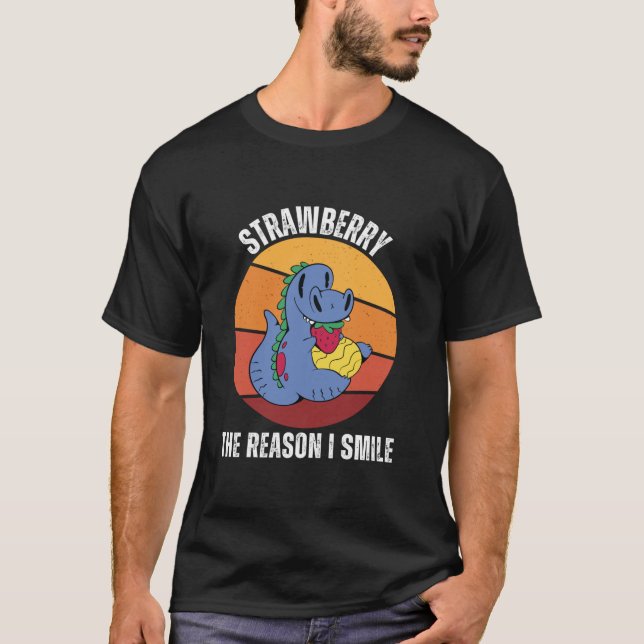 Dinosaur Eats Strawberry The Reason I Smile Strawb T-Shirt (Front)