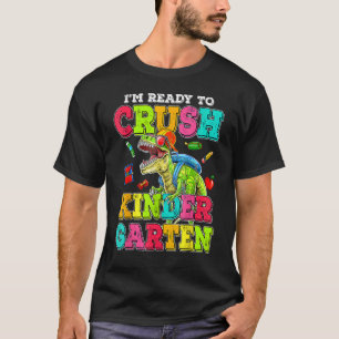 Dinosaur First Day Of Kindergarten Ready To Crush T-Shirt