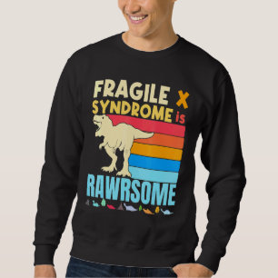 Dinosaur Fragile X Is Awesome Fragile X Syndrome A Sweatshirt