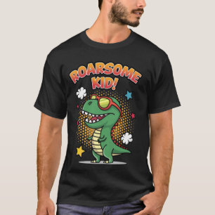 Dinosaur Funny Roarsome Design for Kids Who Love T T-Shirt
