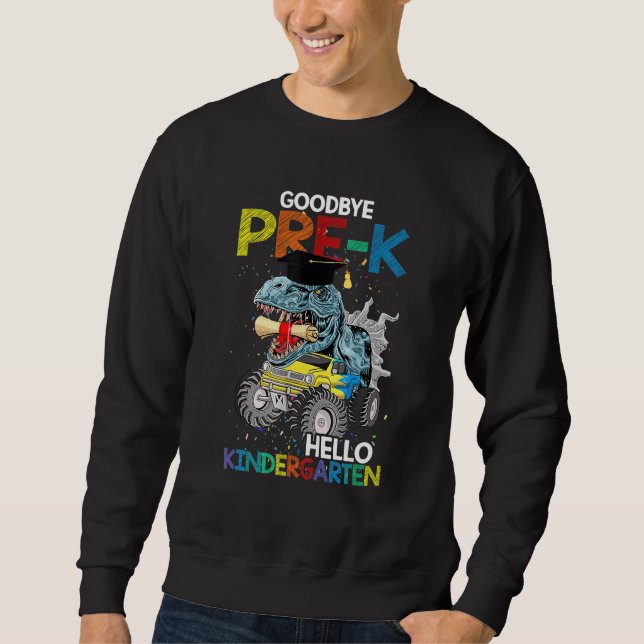 Dinosaur Goodbye Pre K Hello Kindergarten Last Day Sweatshirt (Front)
