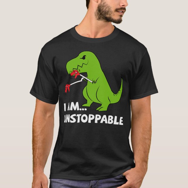 Dinosaur I am unstoppable T-rex T-Shirt (Front)