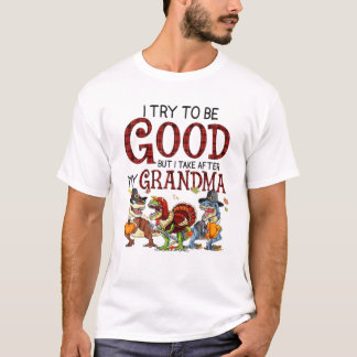 Dinosaur I Try To Be Good But I T-Shirt