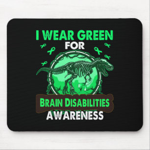 Dinosaur I Wear Green For BRAIN DISABILITIES Aware Mouse Pad