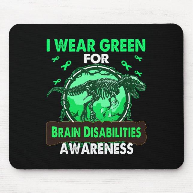 Dinosaur I Wear Green For BRAIN DISABILITIES Aware Mouse Pad (Front)