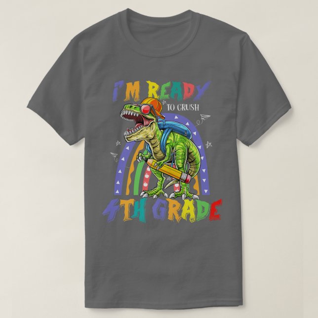 Dinosaur I'm Ready To Crush 4th Grade Back To Scho T-Shirt (Design Front)