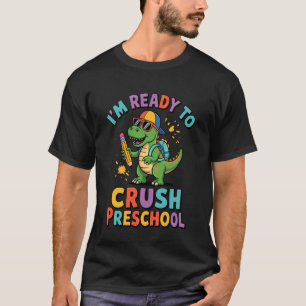 Dinosaur I'm Ready to Crush Preschool First Day of T-Shirt