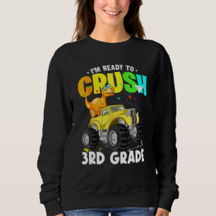 Dinosaur Monster Truck I'm Ready To Crush 3rd Grad Sweatshirt