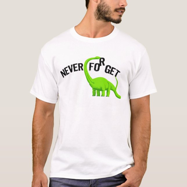 Dinosaur Never Forget T-Shirt (Front)