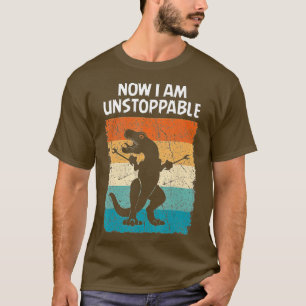 Dinosaur Now I Am Unstoppable Funny Trex T-Shirt