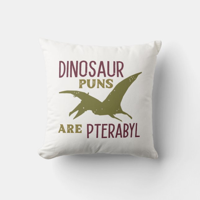 Dinosaur Puns Are Pterabyl Cushion (Front)