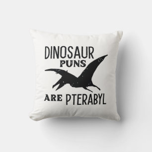 Dinosaur Puns Are Pterabyl Cushion