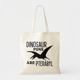 Dinosaur Puns Are Pterabyl Tote Bag