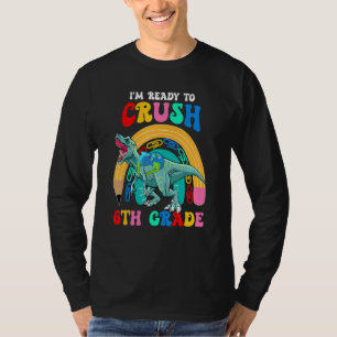 Dinosaur Ready To Crush 6th Grade Rainbow Back To  T-Shirt