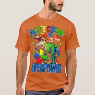 Dinosaur Rex Autism Is My Superpower Autism Awaren T-Shirt