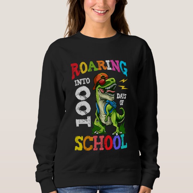 Dinosaur Roaring 100 Days Of School Happy 100th Da Sweatshirt (Front)
