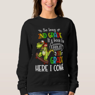 Dinosaur So Long 2nd Grade Look Out 3rd Grade Here Sweatshirt