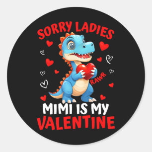 Dinosaur Sorry Ladies Mimi Is My Valentine Day Boy Classic Round Sticker