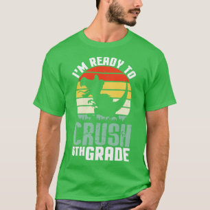 Dinosaur Student Back To School Im Ready To Crush T-Shirt