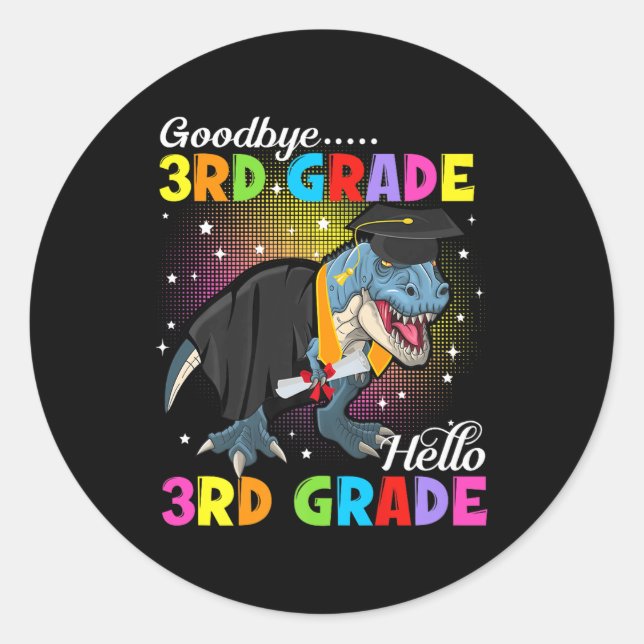 Dinosaur T Rex Goodbye 3rd Grade Hello 4th Grade G Classic Round Sticker (Front)