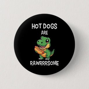 Dinosaur T Rex Hot Dog Shirt Funny Hot Dogs Are Ra 6 Cm Round Badge