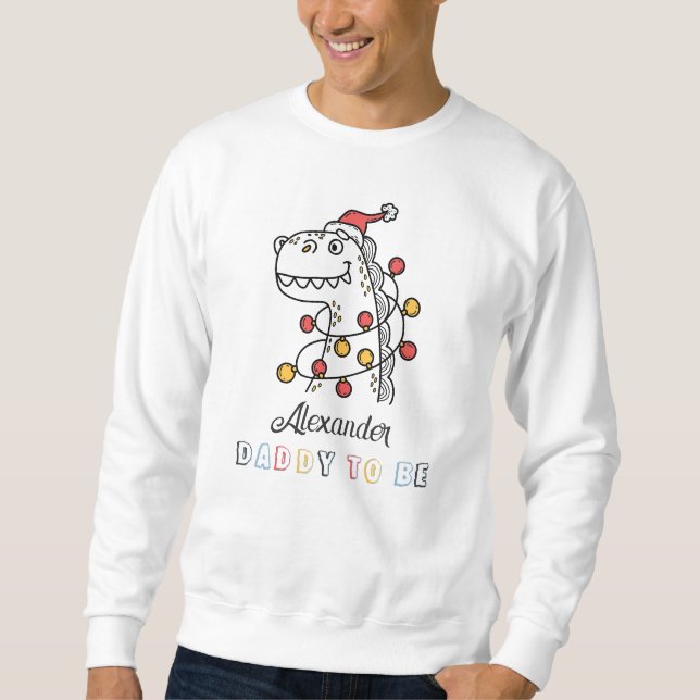 Dinosaur Winter Christmas Baby Shower  Daddy To Be Sweatshirt (Front)