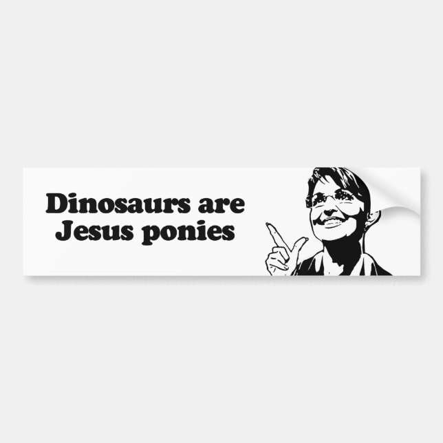 Dinosaurs are Jesus ponies Bumper Sticker (Front)