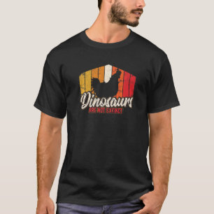 Dinosaurs Are Not Extinct Chicken Chicken Farmer T-Shirt