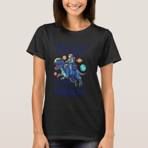 Dinosaurs are out of this world Space Astronaut Di T-Shirt