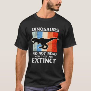 Dinosaurs Did Not Read Now They Are Extinct Motive T-Shirt