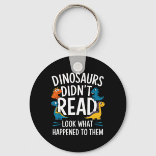 Dinosaurs Didn’t Read Funny Teacher Kids Key Ring