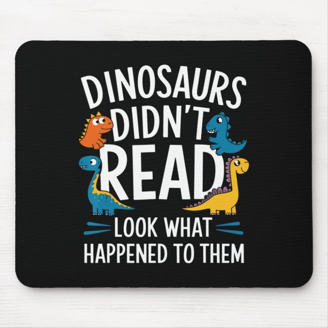 Dinosaurs Didn’t Read Funny Teacher Kids  Mouse Pad (Front)