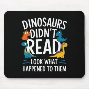 Dinosaurs Didn’t Read Funny Teacher Kids  Mouse Pad