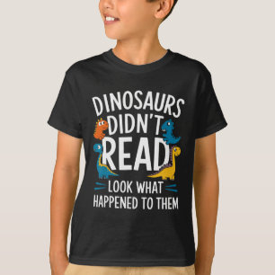 Dinosaurs Didn’t Read Funny Teacher Kids T-Shirt
