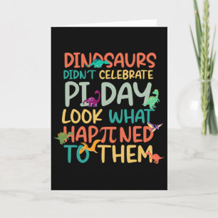 Dinosaurs Didnt Celebrate Pi Day Funny Math Teache Card