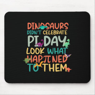 Dinosaurs Didnt Celebrate Pi Day Funny Math Teache Mouse Pad