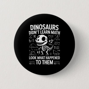 Dinosaurs Didn't Learn Math Funny Math Teacher Stu 6 Cm Round Badge