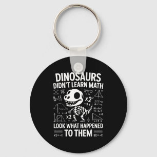 Dinosaurs Didn't Learn Math Funny Math Teacher Stu Key Ring